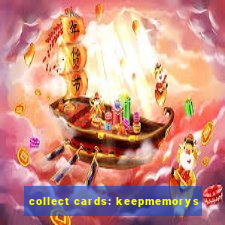 collect cards: keepmemorys